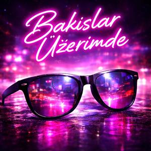 Bakışlar Üzerimde