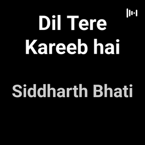 Dil Tere Kareeb hai