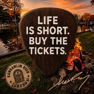 Life is Short, Buy the Tickets