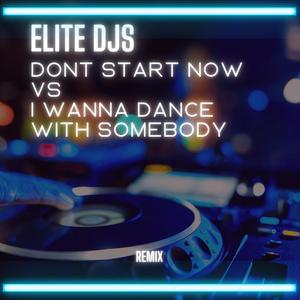 Dont Start Now vs I Wanna Dance With Somebody (Remix)