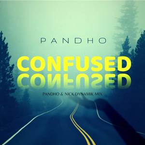Confused (Pandho & Nick Dynamik mix)