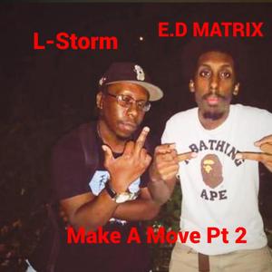Make A Move part 2 (feat. L-Storm)