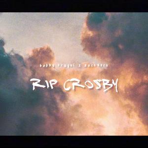RIP Crosby (feat. Bobby Brugal)