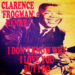 I Don't Know Why (I Love You) but I Do