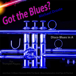 Got the Blues? (Disco Blues in the Key of A) [for Trumpet Players]