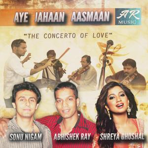Aye Jahaan Aasmaan-The Concerto of Love (feat. Sonu Nigam)