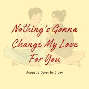 Nothing's Gonna Change My Love For You (Acoustic)