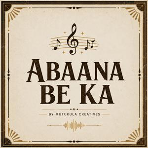 ABAANA BE KA