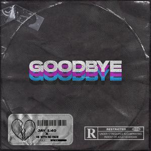 Goodbye (feat. He With No Face)