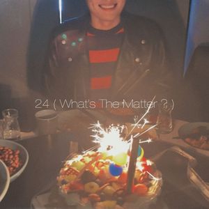 24 (What's The Matter?)
