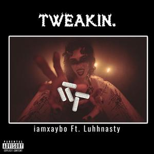 TWEAKIN. (feat. LuhhNasty)