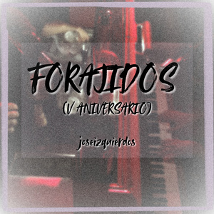 Forajidos (V Aniversario) (2026 Versión remasterizada)