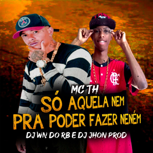 So Aquela Nem Pra Poder Fazer Nenem