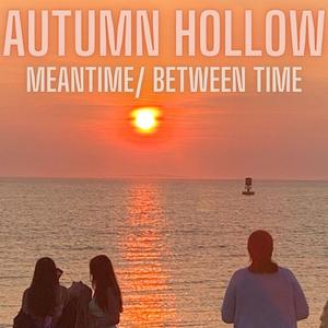 Meantime/ Between Time