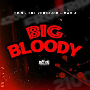 BIG Bloody (feat. EBK Young Joc & Mac J)