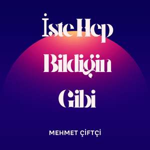 İşte Hep Bildiğin Gibi