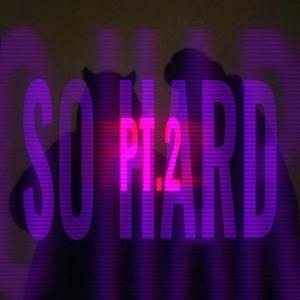 SO HARD, Pt. 2 (feat. Lil Enchilada)