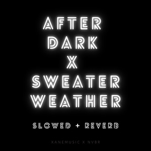 After Dark x Sweater Weather (slowed + reverb) (Remix)