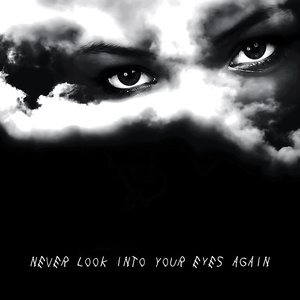 Never Look into Your Eyes Again