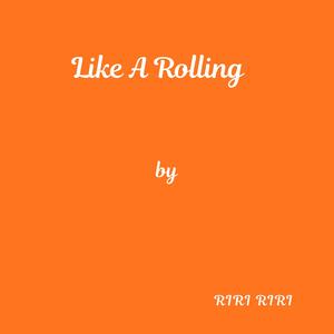 Like A Rolling