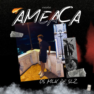 Ameaça (Os Mlk de Slz)