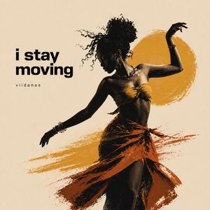 I stay moving
