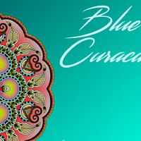 Blue Curacao资料,Blue Curacao最新歌曲,Blue CuracaoMV视频,Blue Curacao音乐专辑,Blue Curacao好听的歌