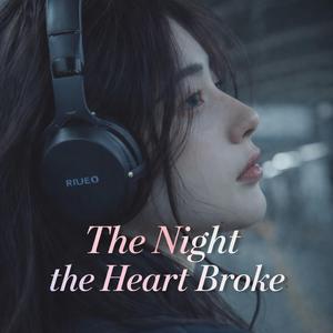 The Night the Heart Broke