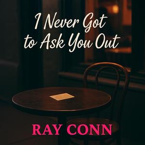 I never got to ask you out