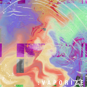 Vaporize