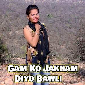 Gam Ko Jakham Diyo Bawli