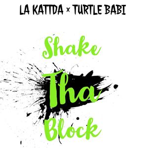 Shake tha block (feat. la kattda)