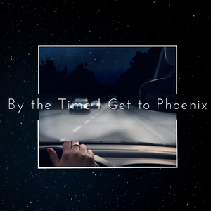 By the Time I Get to Phoenix