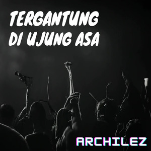 Tergantung Di Ujung Asa