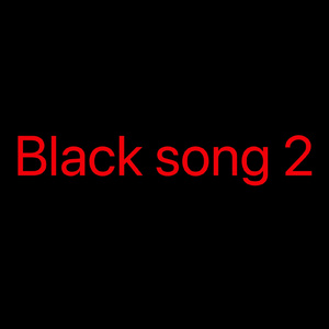Black song 2