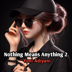 Nothing Means Anything 2