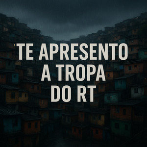 Te Apresento a Tropa do RT