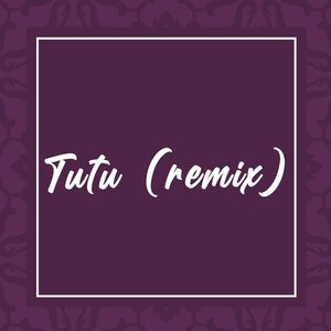 Tutu (Remix)