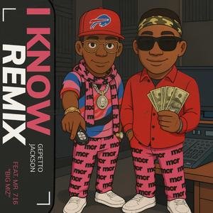 I Know! (Remix) (feat. Mr. 716 Big Miz)