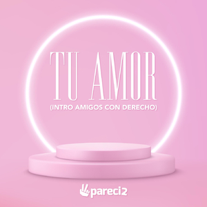 Tu Amor (Intro Amigos Con Derecho)