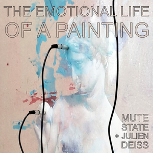 The Emotional Life of a Painting (feat. Julien Deiss)
