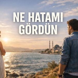 Ne Hatamı Gördün
