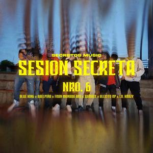 Session Secreta 6 (feat. BLUE KING, AAELPIÑA, FRAN MONADA BRO, XAMBER, LIL KRAZY & CHINAKO)