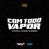 MC Fefe Da ZL - Com Todo Vapor