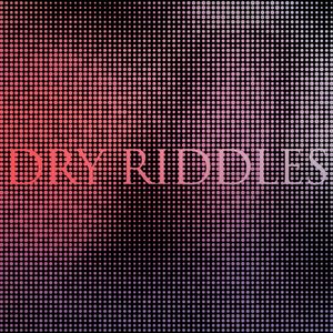 Dry Riddles