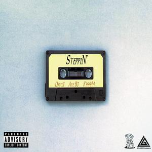 Steppin' (feat. Aye B3 & K444M)
