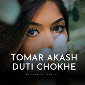 Tomar Akash Duti Chokhe