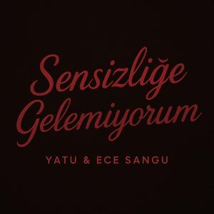 SENSİZLİĞE GELEMİYORUM (feat. Ece Sangu)