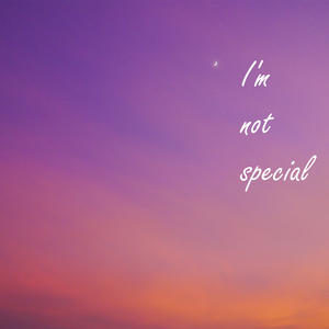 I'm not special