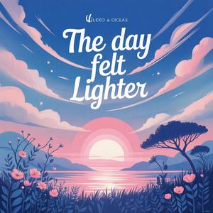 The Day Felt Lighter
